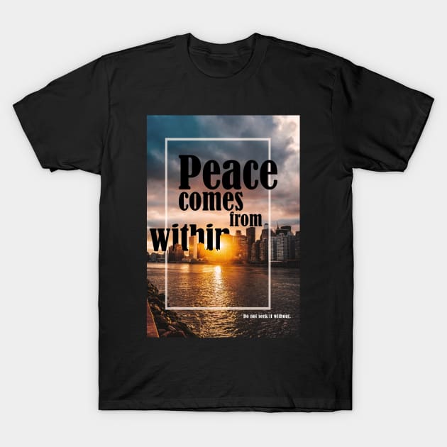 Peace comes from within T-Shirt by Angeli Library